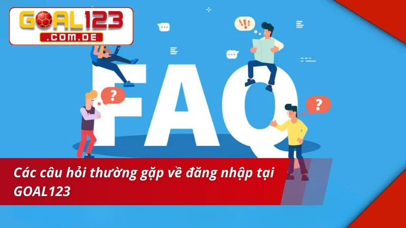 Đăng Nhập GOAL123 - Hướng Dẫn Từng Bước Cho Khách Hàng 6 Các câu hỏi thường gặp về đăng nhập GOAL123