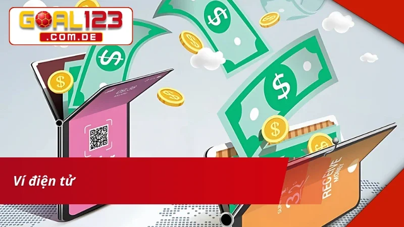 Nạp Tiền GOAL123 - Hướng Dẫn Thao Tác Nạp Tiền An Toàn 5 Cách nạp tiền GOAL123 bằng ví điện tử